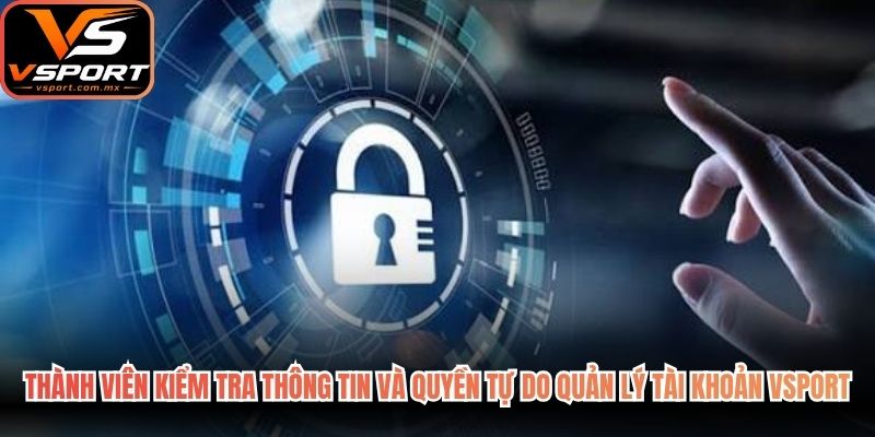 Thành viên kiểm tra thông tin và quyền tự do quản lý tài khoản VSport