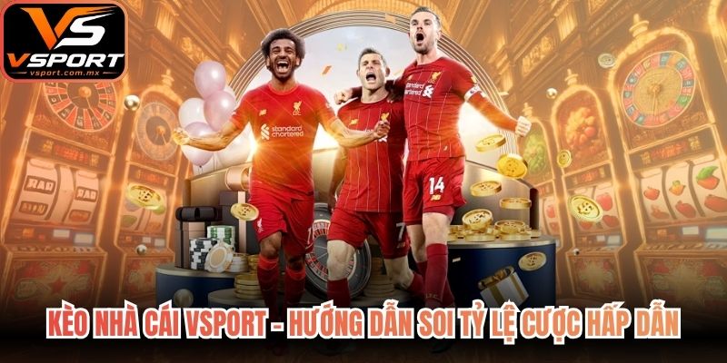 Kèo Nhà Cái VSport