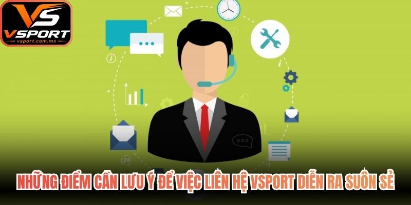 Những điểm cần lưu ý để việc liên hệ VSport diễn ra suôn sẻ