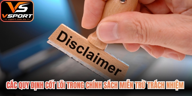 Các quy định cốt lõi trong chính sách miễn trừ trách nhiệm tại VSport