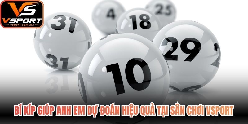 Bí kíp giúp anh em dự đoán hiệu quả tại sân chơi VSport