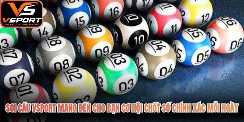 Soi cầu VSport mang đến cho bạn cơ hội chốt số chính xác mỗi ngày